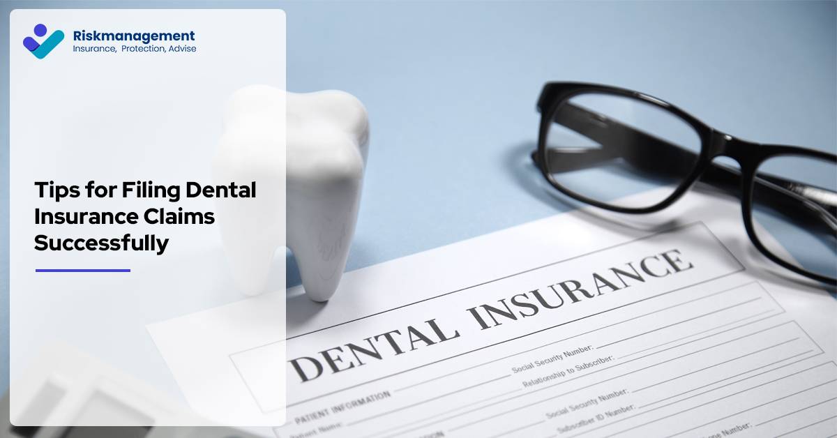 Tips for Filing Dental Insurance Claims Successfully